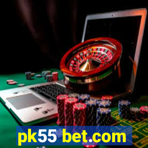 pk55 bet.com